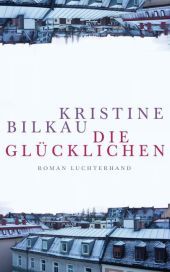 Die Glücklichen : Roman
