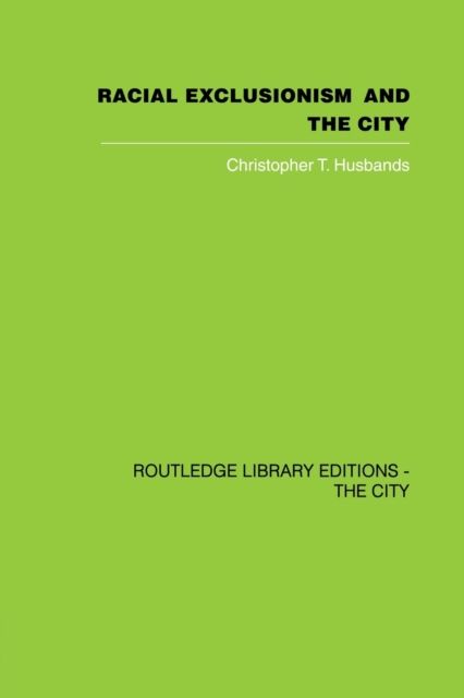 Racial Exclusionism and the City : The Urban Support of the National Front