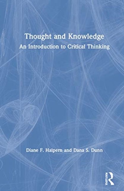 Thought and Knowledge : An Introduction to Critical Thinking