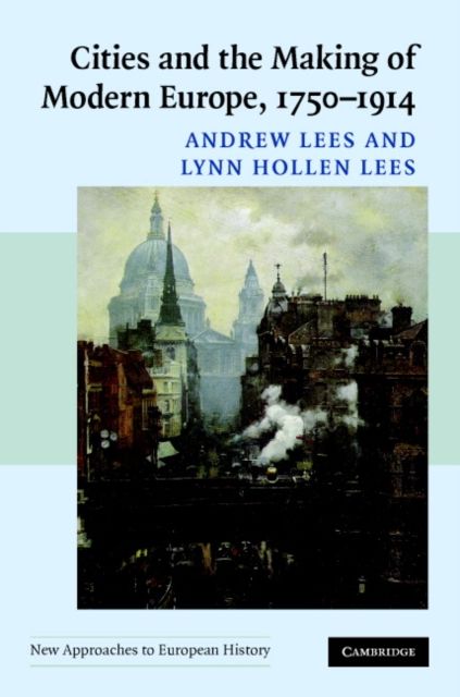 Cities and the Making of Modern Europe, 1750–1914