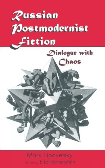 Russian Postmodernist Fiction : Dialogue with Chaos