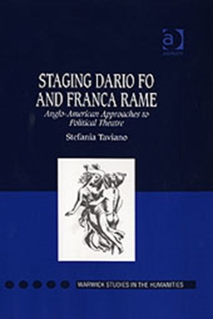 Staging Dario Fo and Franca Rame : Anglo-American Approaches to Political Theatre