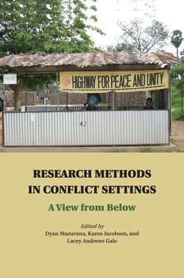 Research Methods in Conflict Settings : A View from Below