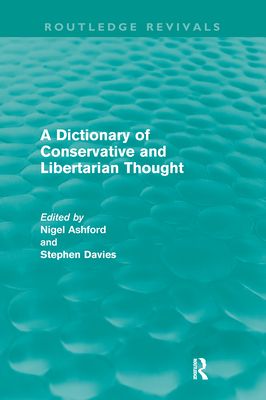A Dictionary of Conservative and Libertarian Thought (Routledge Revivals)