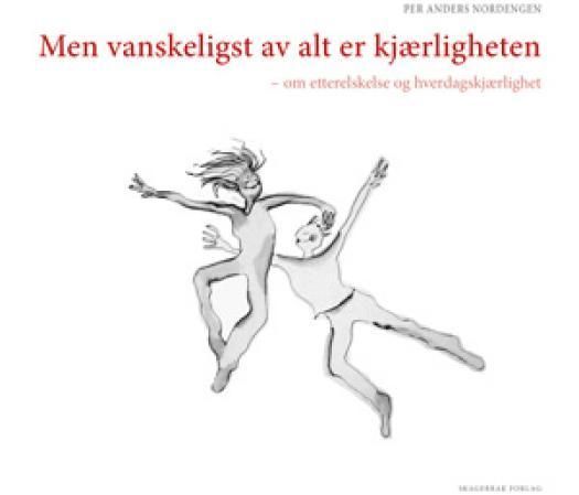 Men vanskeligst av alt er kjærligheten : om "etterelskelse" og hverdagskjærlighet