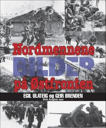Nordmennene på østfronten : deres egen historie i bilder