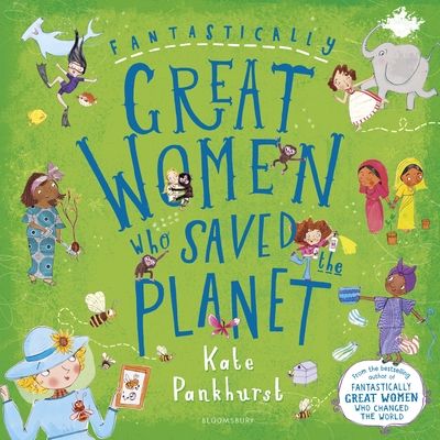 Fantastically Great Women Who Saved the Planet : As Seen on Blue Peter!