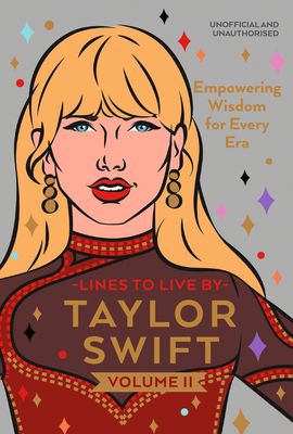 Taylor Swift Lines to Live By Volume II : Empowering Wisdom for Every Era