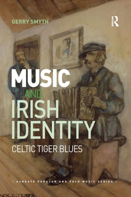 Music and Irish Identity : Celtic Tiger Blues