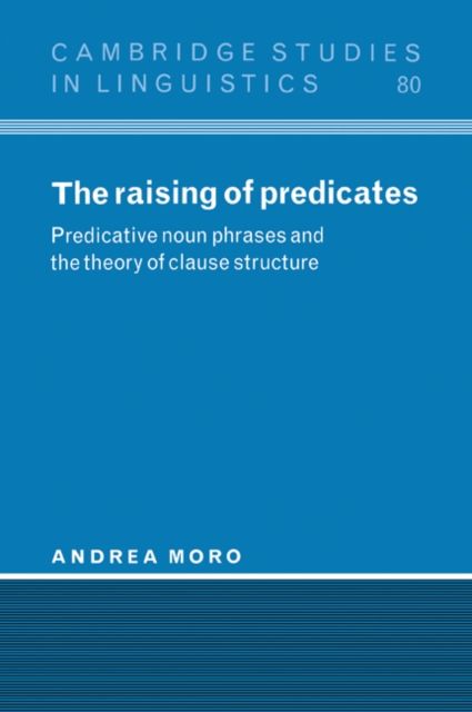 The Raising of Predicates : Predicative Noun Phrases and the Theory of Clause Structure