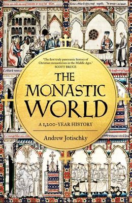 The Monastic World : A 1,200-Year History