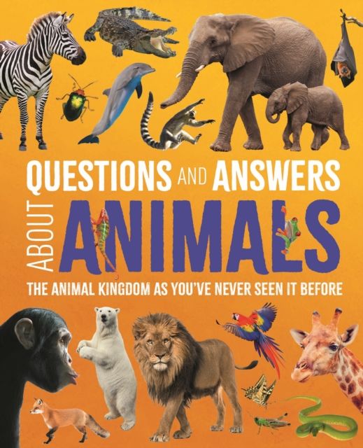 Forsidebilde av Questions and Answers About Animals : The Animal Kingdom as You've Never Seen It Before