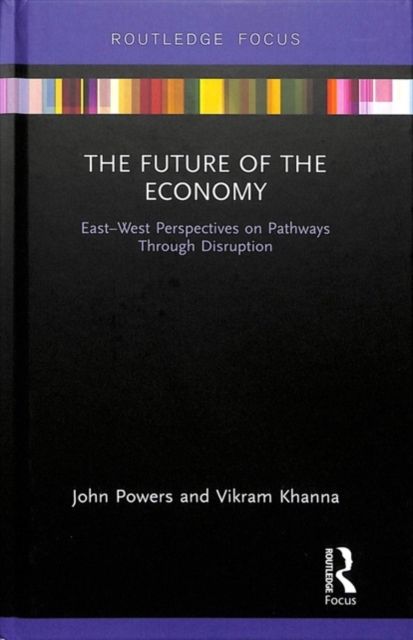 The Future of the Economy : East-West Perspectives on Pathways Through Disruption
