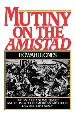 Forsidebilde av Mutiny on the Amistad : The Saga of a Slave Revolt and its Impact on American Abolition, Law, and Diplomacy