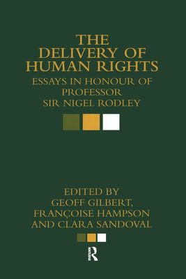 The Delivery of Human Rights : Essays in Honour of Professor Sir Nigel Rodley