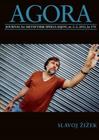 Agora. Nr. 2-3 2012 : journal for metafysisk spekulasjon : Slavoj Zizek