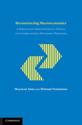 Reconstructing Macroeconomics : A Perspective from Statistical Physics and Combinatorial Stochastic Processes