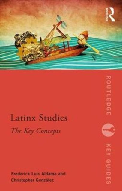 Latinx Studies : The Key Concepts