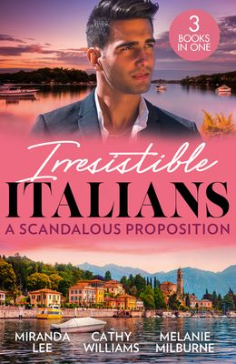 Irresistible Italians: A Scandalous Proposition : The Billionaire's Ruthless Affair / Cipriani's Innocent Captive / Deserving of His Diamonds?