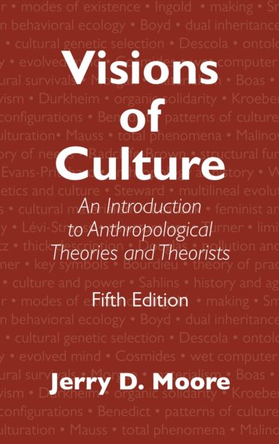 Visions of Culture : An Introduction to Anthropological Theories and Theorists