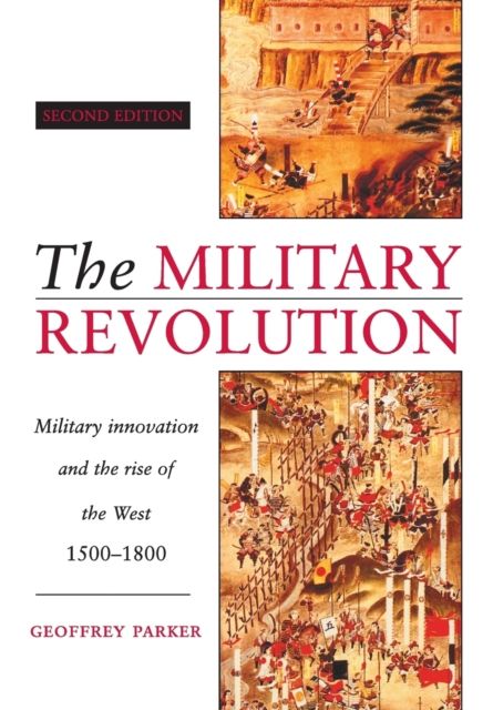 The Military Revolution : Military Innovation and the Rise of the West, 1500–1800