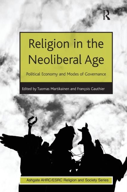 Religion in the Neoliberal Age : Political Economy and Modes of Governance