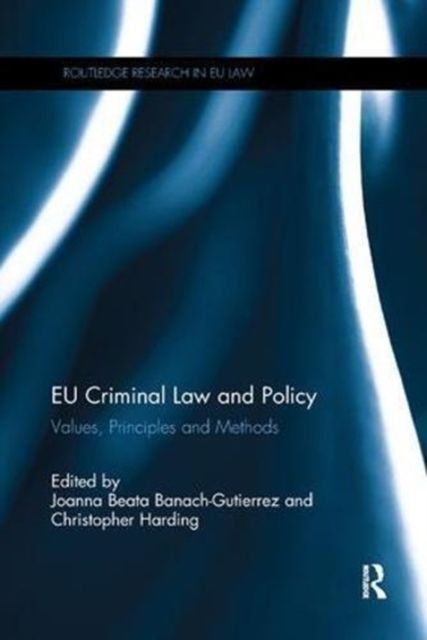EU Criminal Law and Policy : Values, Principles and Methods