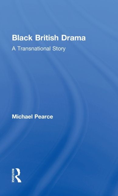Black British Drama : A Transnational Story