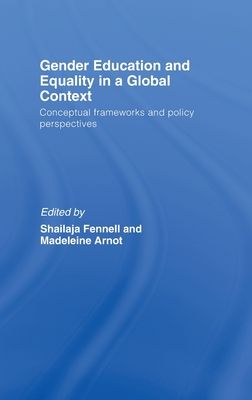 Gender Education and Equality in a Global Context : Conceptual Frameworks and Policy Perspectives