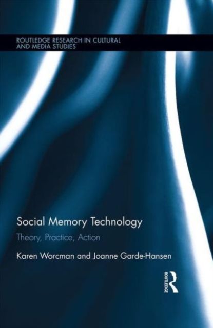 Social Memory Technology : Theory, Practice, Action