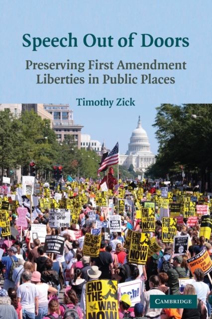 Speech Out of Doors : Preserving First Amendment Liberties in Public Places