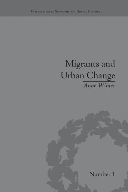Migrants and Urban Change : Newcomers to Antwerp, 1760-1860