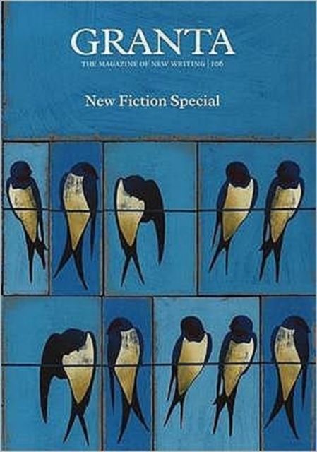 Granta 106 : Fiction Special