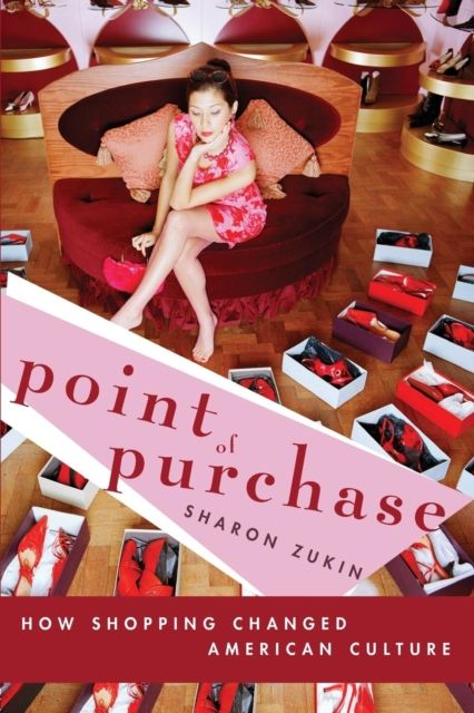 Point of Purchase : How Shopping Changed American Culture
