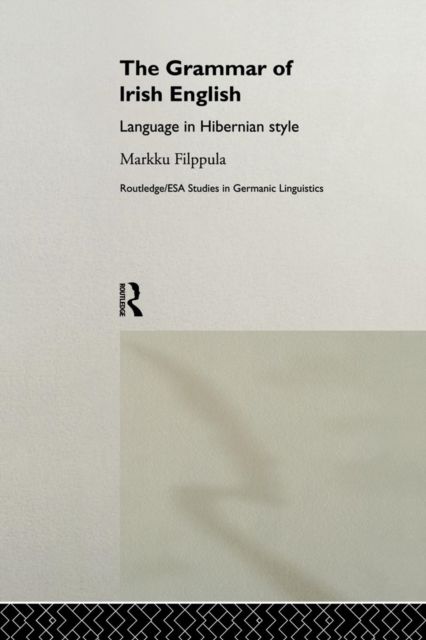 The Grammar of Irish English : Language in Hibernian Style