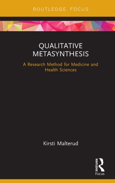 Qualitative Metasynthesis : A Research Method for Medicine and Health Sciences