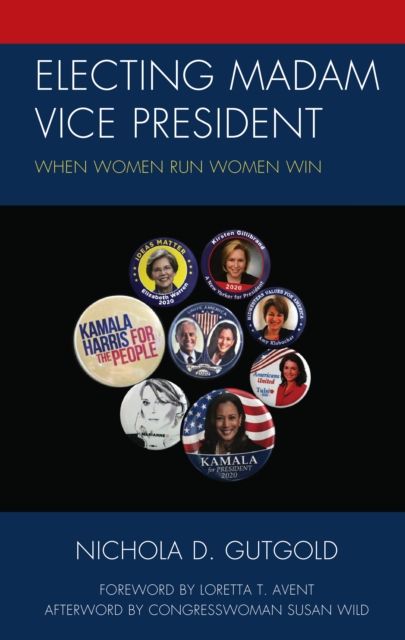 Electing Madam Vice President : When Women Run Women Win