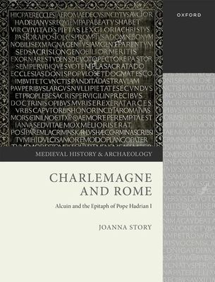 Charlemagne and Rome : Alcuin and the Epitaph of Pope Hadrian I