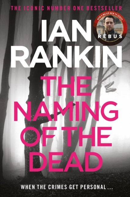 The Naming Of The Dead : The number one bestselling series that inspired BBC One’s REBUS