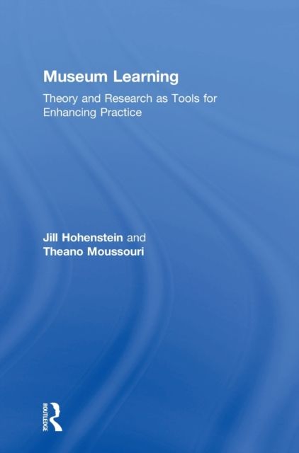 Museum Learning : Theory and Research as Tools for Enhancing Practice