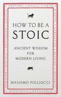 Forsidebilde av How to be a stoic : ancient wisdom for modern living