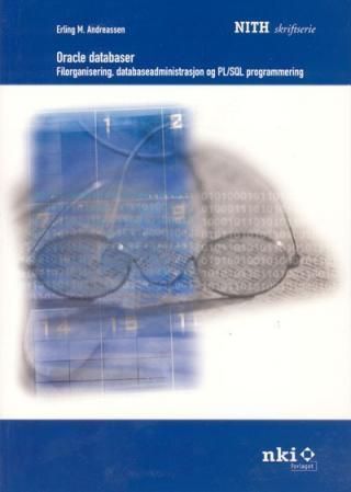 Oracle databaser : filorganisering, databaseadministrasjon og PL/SQL -programmering