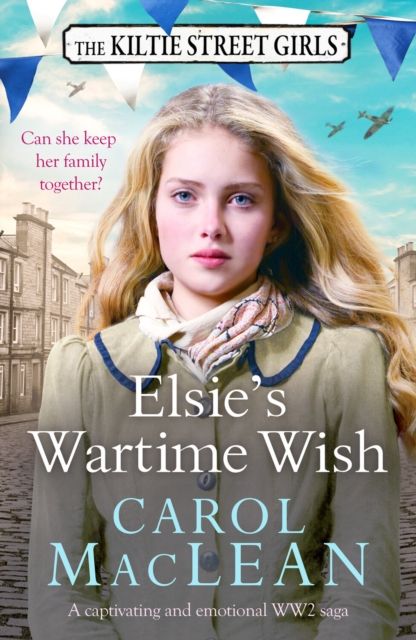 Elsie's Wartime Wish : A captivating WW2 family saga that will pull at your heart-strings