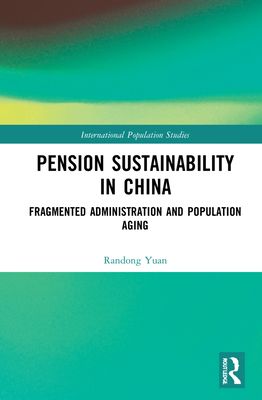 Pension Sustainability in China : Fragmented Administration and Population Aging
