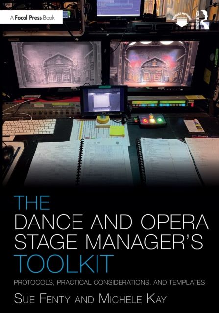 The Dance and Opera Stage Manager's Toolkit : Protocols, Practical Considerations, and Templates