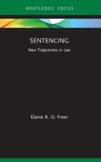 Sentencing : New Trajectories in Law