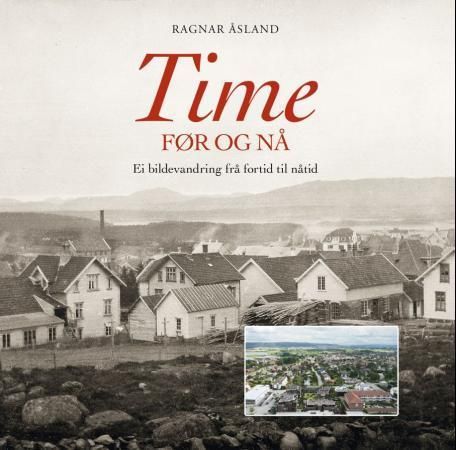 Time før og nå : ei bildevandring frå fortid til nåtid