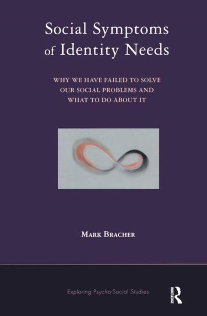 Social Symptoms of Identity Needs : Why We Have Failed to Solve Our Social Problems and What to do About It