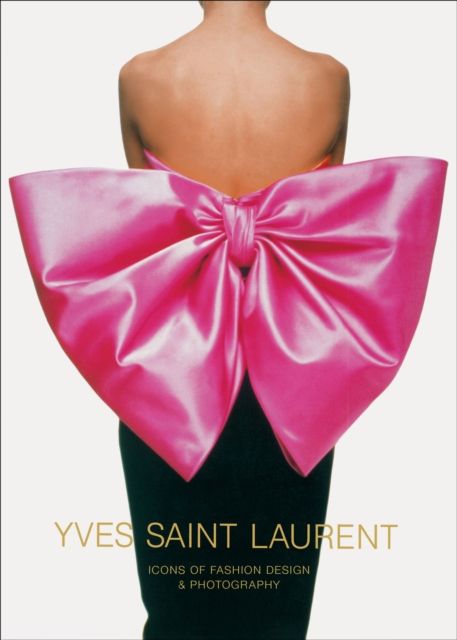 Yves Saint Laurent : icons of fashion design & photography