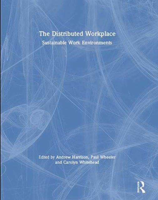 The Distributed Workplace : Sustainable Work Environments